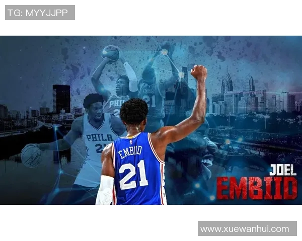 乔尔恩比德如何在NBA赛场上展现统治力与领导魅力的双重角色